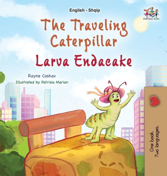 The Travelling Caterpillar (Libro bilingüe en inglés albanés para niños) (Colección bilingüe en inglés albanés) (Edición en albanés)