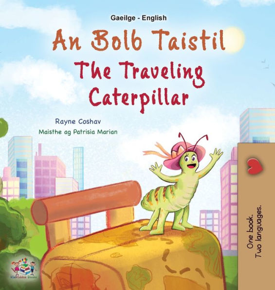 The Traveling Caterpillar (Irish English Bilingual Book For Kids) (Irish English Bilingual Collection) (Irish Edition)