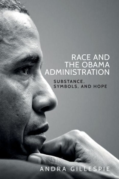 Race And The Obama Administration: Substance, Symbols, And Hope