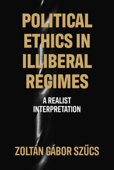 Political Ethics In Illiberal Regimes: A Realist Interpretation
