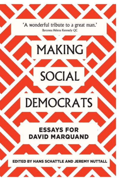 Making Social Democrats: Essays For David Marquand