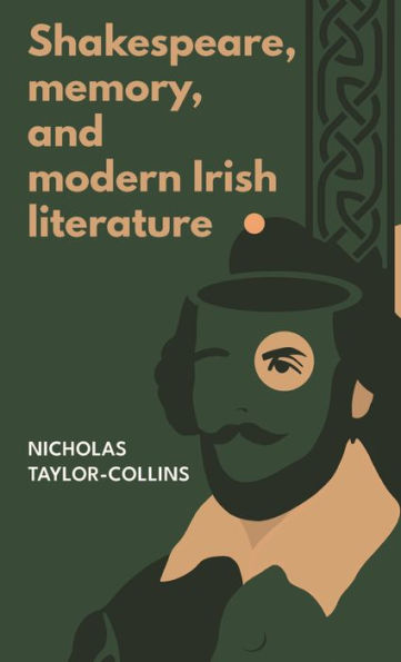 Shakespeare, Memory, And Modern Irish Literature