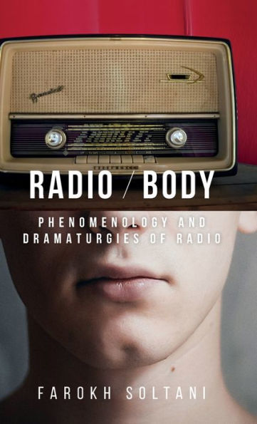 Radio / Body: Phenomenology And Dramaturgies Of Radio