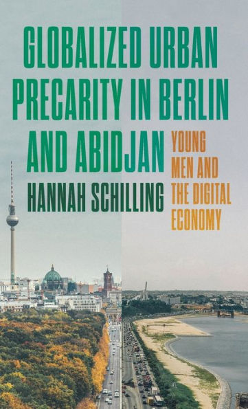 Globalized Urban Precarity In Berlin And Abidjan: Young Men And The Digital Economy