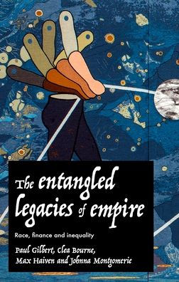 The Entangled Legacies Of Empire: Race, Finance And Inequality