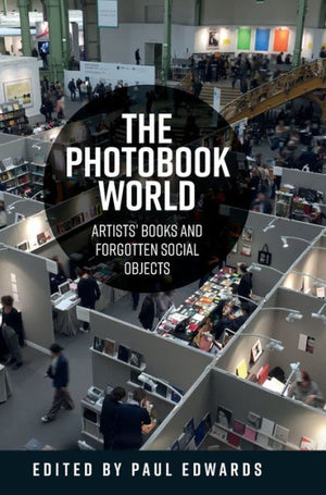 The Photobook World: Artists' Books And Forgotten Social Objects