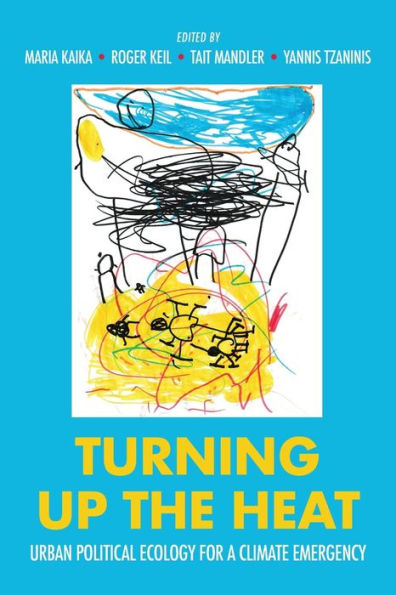 Turning Up The Heat: Urban Political Ecology For A Climate Emergency