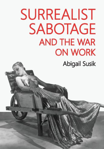 Surrealist Sabotage And The War On Work