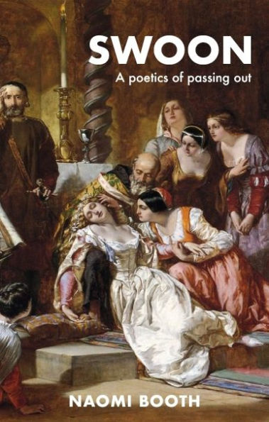 Swoon: A Poetics Of Passing Out