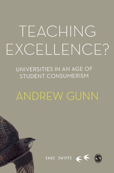 Teaching Excellence?: Universities In An Age Of Student Consumerism (Sage Swifts)