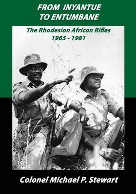 From Inyantue To Entumbane: The Rhodesian African Rifles 1965-1981