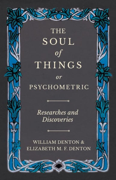 The Soul Of Things Or Psychometric - Researches And Discoveries