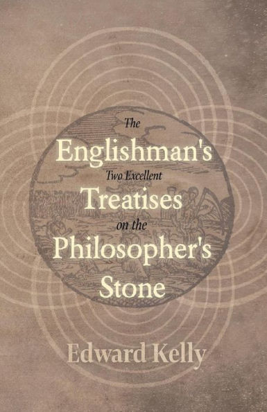 The Englishman's Two Excellent Treatises On The Philosopher's Stone