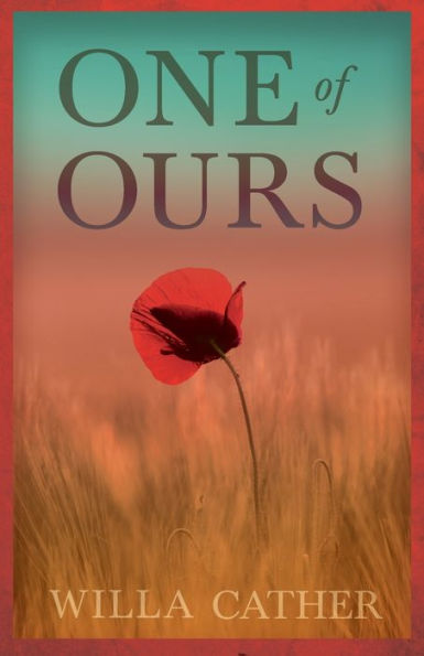 One Of Ours;With An Excerpt By H. L. Mencken