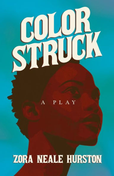 Color Struck - A Play;Including The Introductory Essay 'A Brief History Of The Harlem Renaissance'