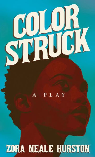 Color Struck - A Play: Including The Introductory Essay 'A Brief History Of The Harlem Renaissance'