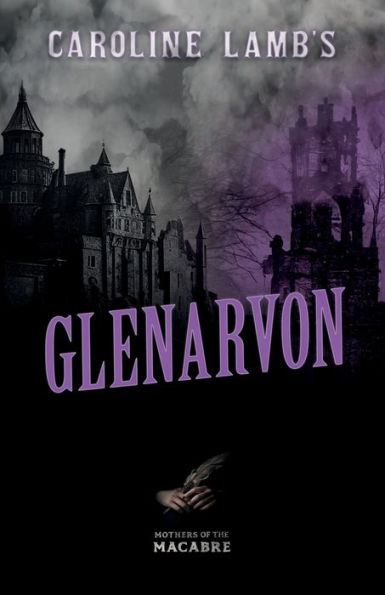 Caroline Lamb's Glenarvon (Mothers Of The Macabre)