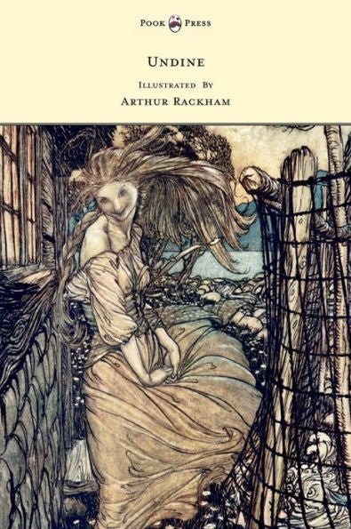 Undine - Illustrated By Arthur Rackham