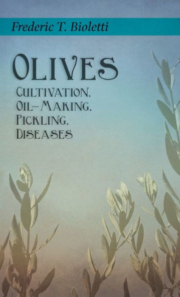 Olives - Cultivation, Oil-Making, Pickling, Diseases - 9781528772273