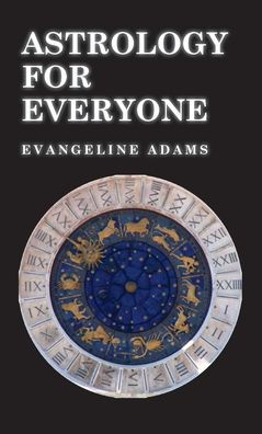 Astrology For Everyone - What It Is And How It Works