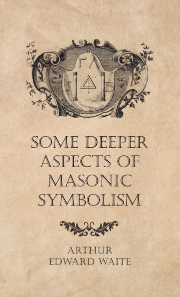 Some Deeper Aspects Of Masonic Symbolism