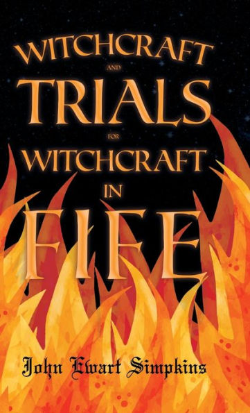 Witchcraft And Trials For Witchcraft In Fife;Examples Of Printed Folklore