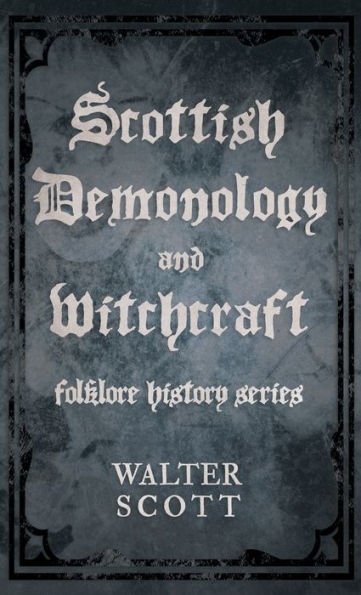 Scottish Demonology And Witchcraft (Folklore History Series)