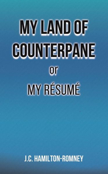 My Land Of Counterpane Or My Résumé
