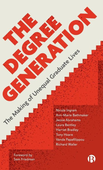 The Degree Generation: The Making Of Unequal Graduate Lives