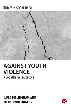 Against Youth Violence: A Social Harm Perspective (Studies In Social Harm) - 9781529214062
