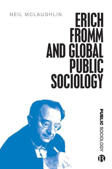Erich Fromm And Global Public Sociology