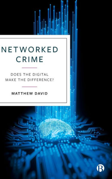 Networked Crime: Does The Digital Make The Difference?
