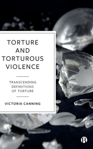 Torture And Torturous Violence: Transcending Definitions Of Torture