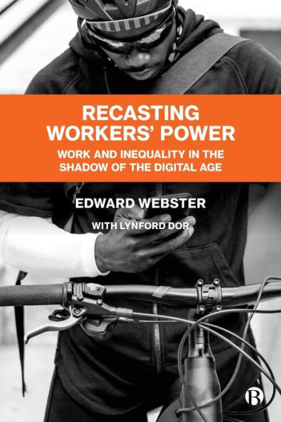 Recasting Workers' Power: Work And Inequality In The Shadow Of The Digital Age