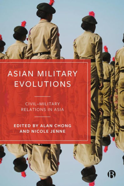 Asian Military Evolutions: Civil–Military Relations In Asia