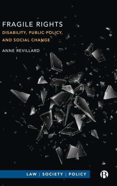 Fragile Rights: Disability, Public Policy, And Social Change (Law, Society, Policy)