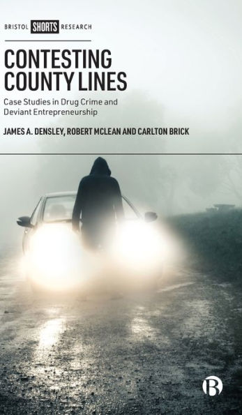Contesting County Lines: Case Studies In Drug Crime And Deviant Entrepreneurship
