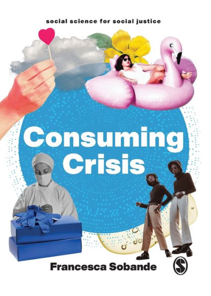 Consuming Crisis: Commodifying Care And Covid-19 (Social Science For Social Justice) - 9781529793963