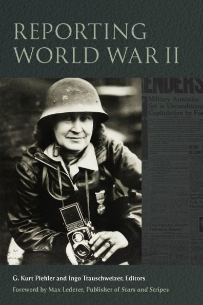 Reporting World War Ii (World War Ii: The Global, Human, And Ethical Dimension)