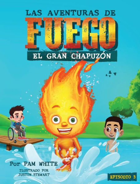 Las Aventuras De Fuego: El Gran Chapuzón (Spanish Edition)