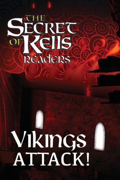 Vikings Attack! (The Secret Of Kells Readers)