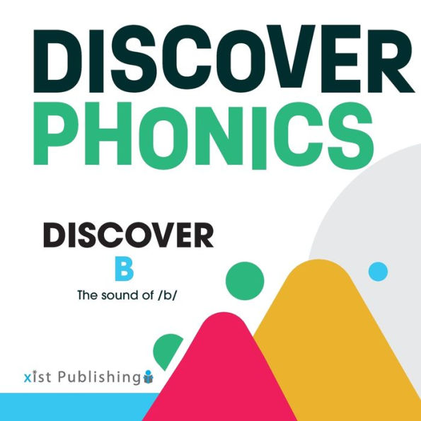 Discover B: The Sound Of /B/ (Discover Phonics Consonants)
