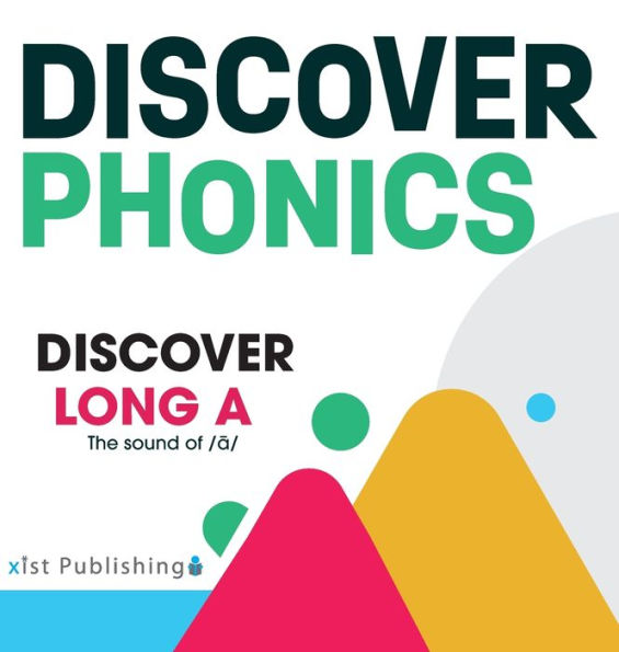 Discover Long A: The Sound Of /A/ (Discover Phonics Vowel Sounds)