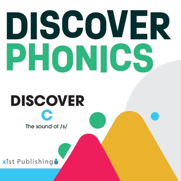 Discover C: The Sound Of /S/ (Discover Phonics Consonants)