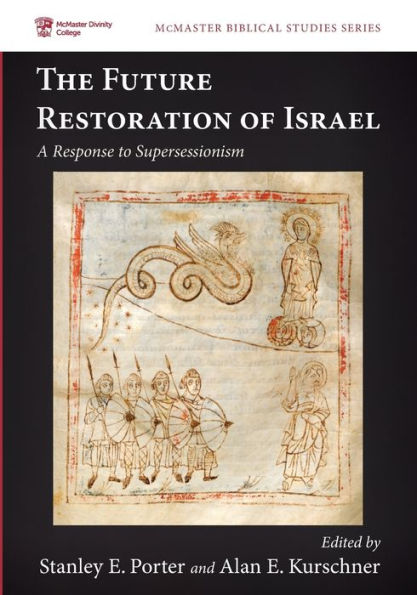 The Future Restoration Of Israel: A Response To Supersessionism (Mcmaster Biblical Studies Series)