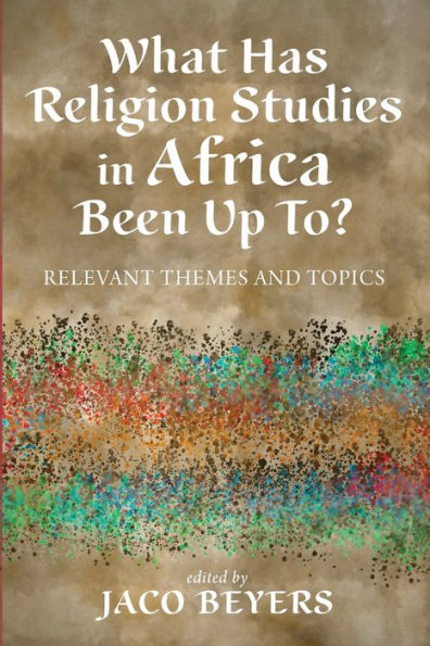 What Has Religion Studies In Africa Been Up To?: Relevant Themes And Topics