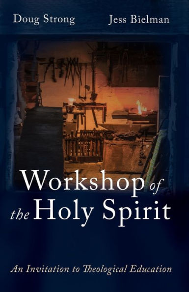 Workshop Of The Holy Spirit: An Invitation To Theological Education
