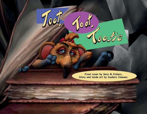 Toot, Toot, Tootie: Toot, Toot, Tootie: Whimsical Adventures Of A Shy Elephant Shrew