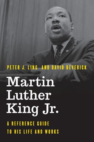 Martin Luther King Jr.: A Reference Guide To His Life And Works (Significant Figures In World History)