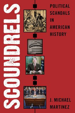 Scoundrels: Political Scandals In American History